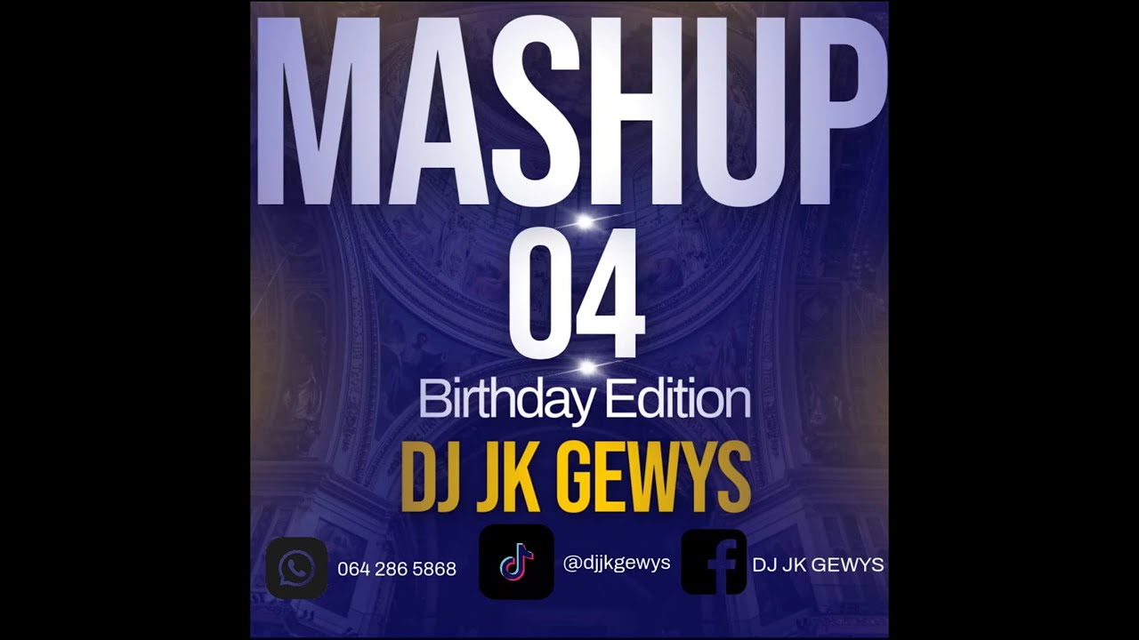 Mashup 04 (Birthday_Edition) DJ JK GEWYS