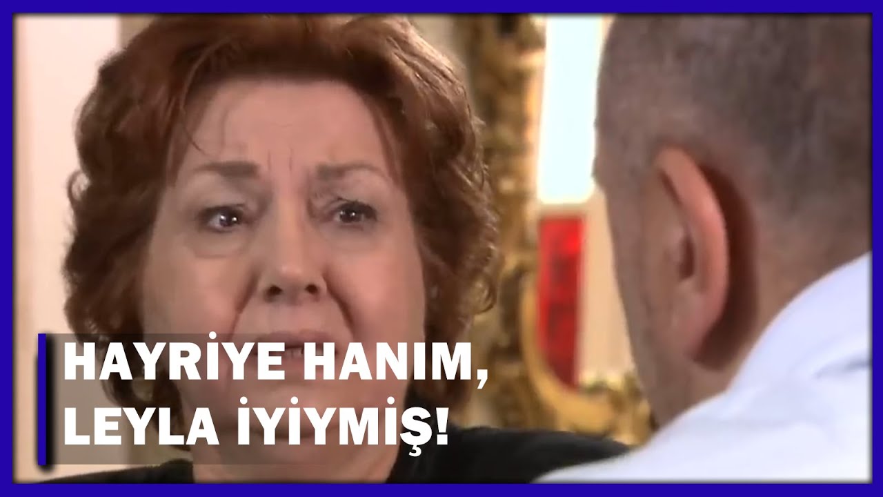 ''Hayriye Hanım, Leyla İyiymiş!'' - Yaprak Dökümü 113.Bölüm