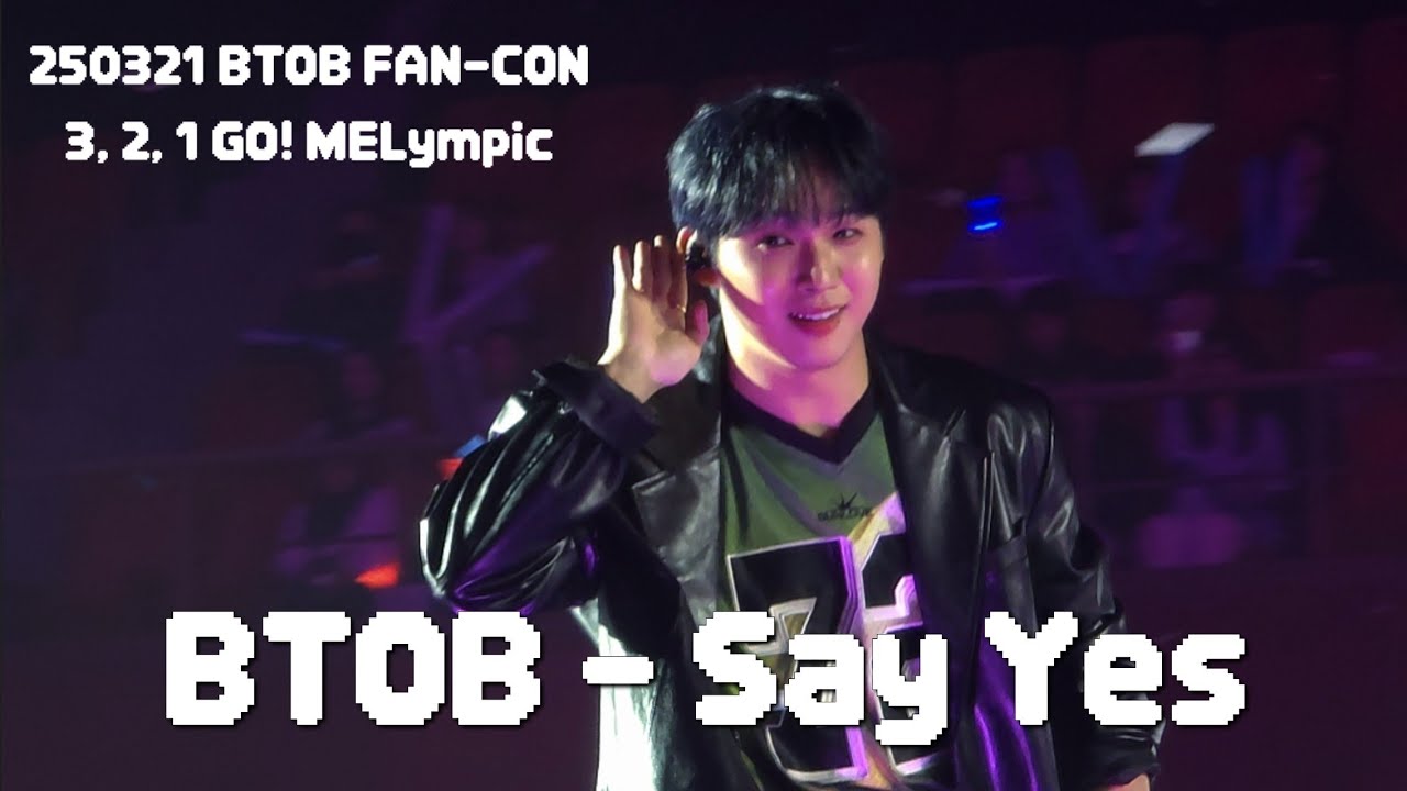 250321 BTOB FAN-CON [3,2,1 GO! MELympic] BTOB - Say Yes