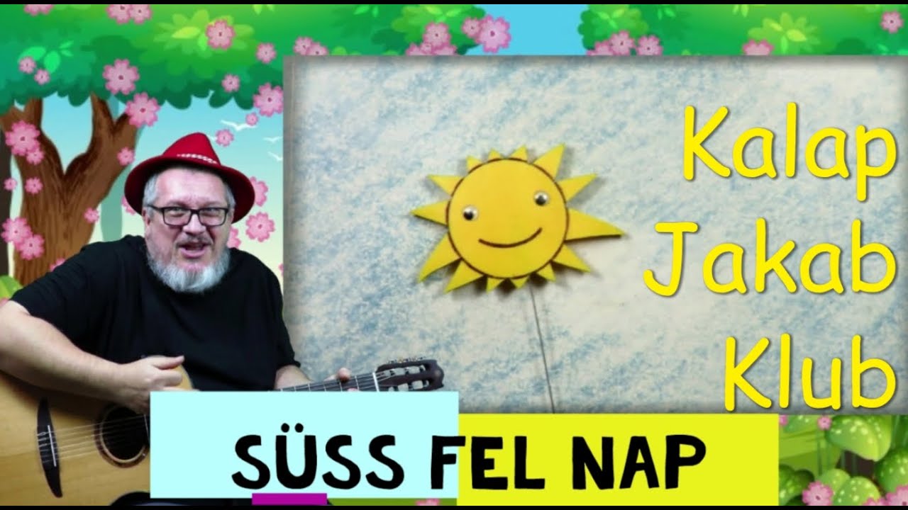 Süss fel nap - Kalap Jakab (Gyerekdalok magyarul egybefűzve)