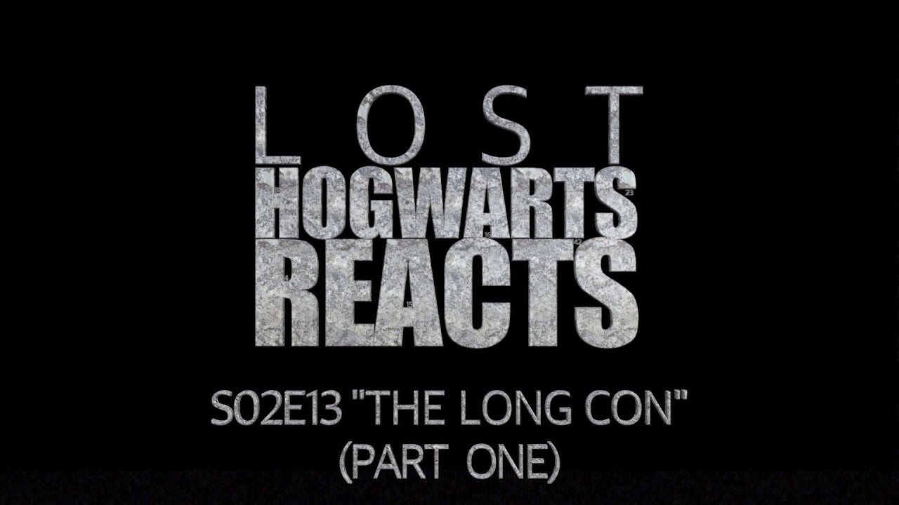 Hogwarts Reacts: LOST S02E13 -  The Long Con (part one)
