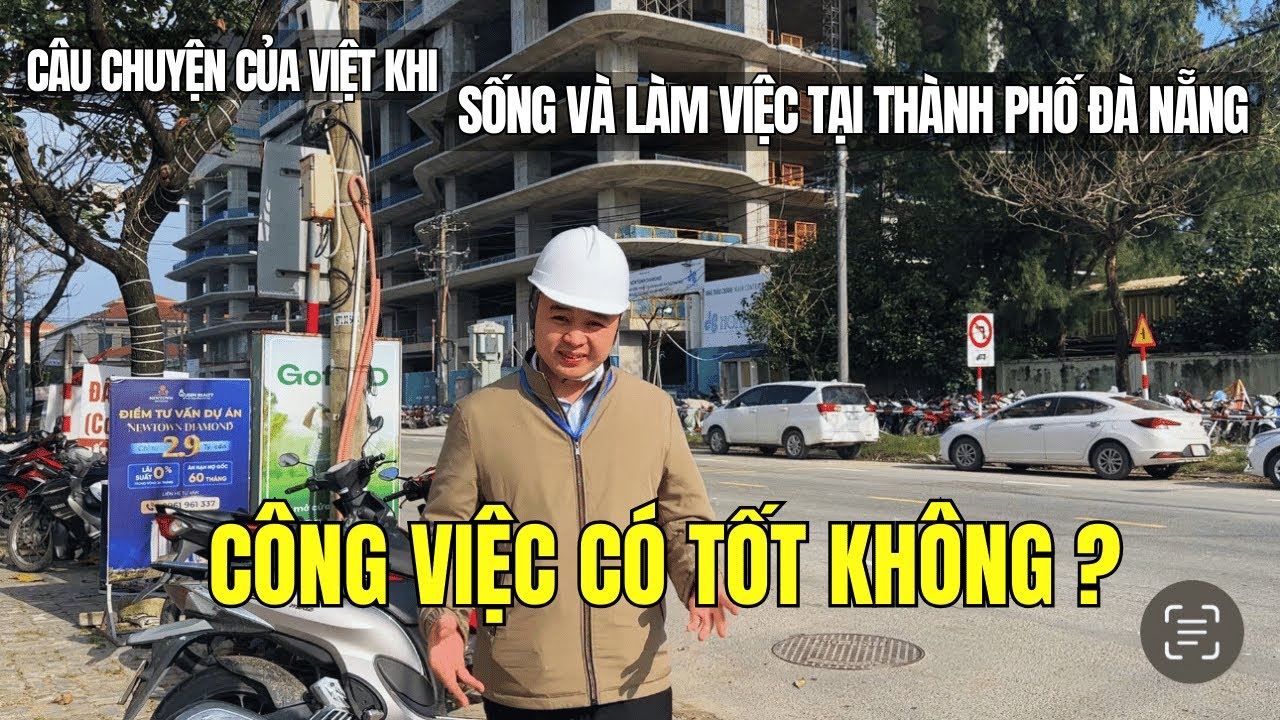 Chia sẻ cuộc sống khi ở và làm việc tại Thành Phố Đà Nẵng - Công việc có tốt không ?