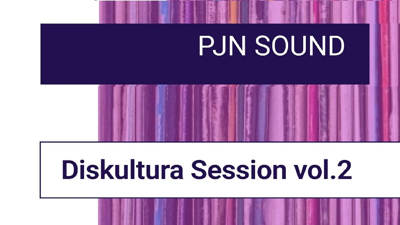 Diskultura Sessions:  PJN SOUND