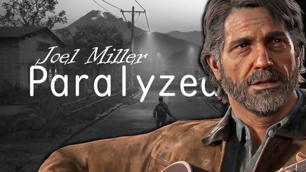 Joel Miller || Paralyzed [The Last of Us Part 1 & 2 Tribute]