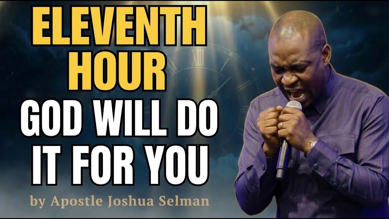 11TH HOUR MIRACLE — GOD WILL DO IT FOR YOU BEFORE THE MONTH ENDS | Apostle Joshua Selman