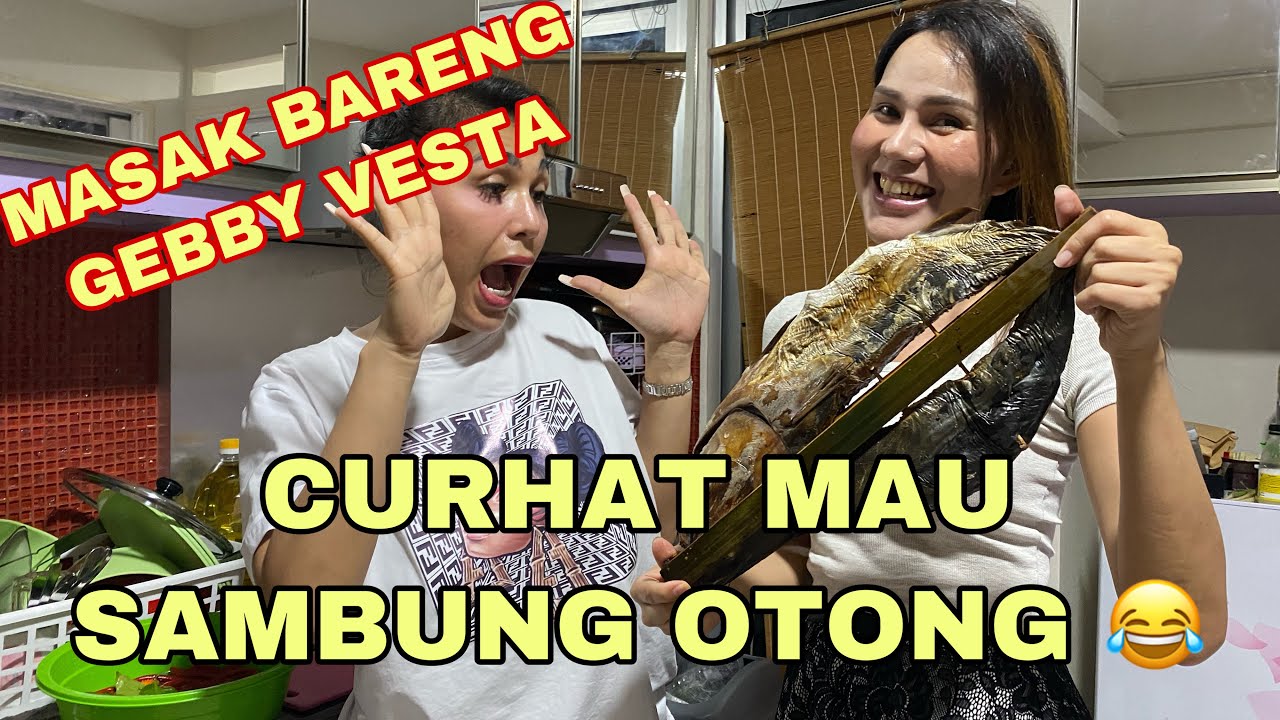 MASAK CAKALANG BARENG GEBBY VESTA SAMBIL CURHAT MAU SAMBUNG OTONG