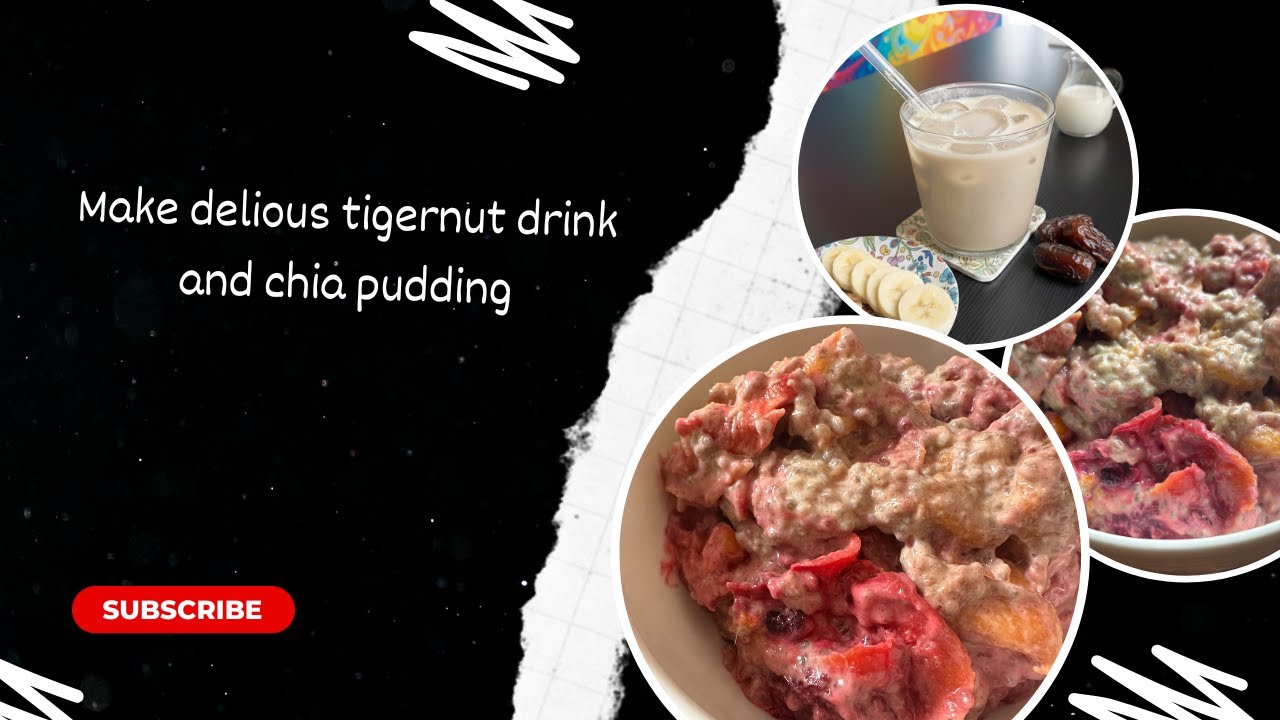 The most delicious tigernut drink and chia pudding