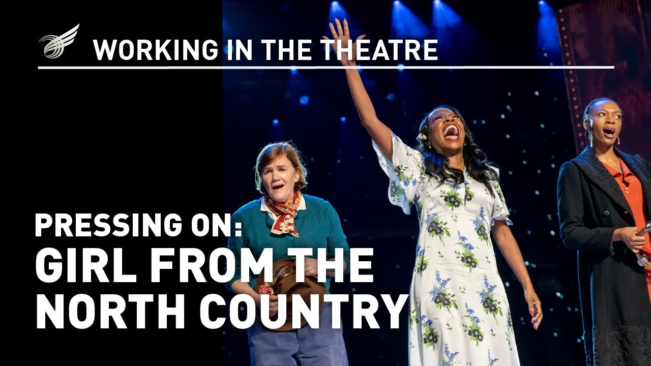 Working in the Theatre: Pressing On: Girl From the North Country