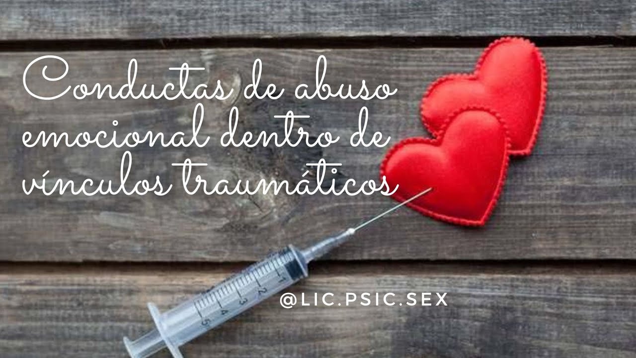 Conductas de abuso emocional. Manipulación, narcisismo y vínculos traumáticos