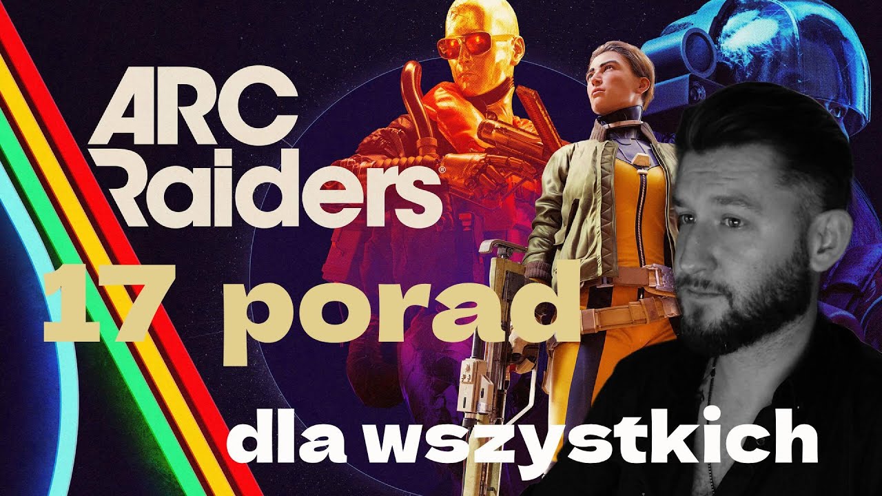 17 PORAD, które zrobią z ciebie PRO w ARC Raiders