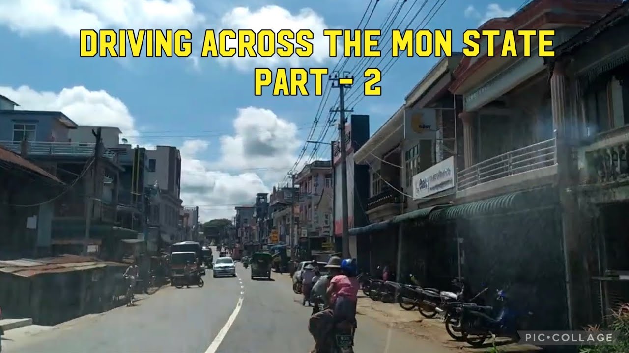 Driving across The Mon State &ndash; Part ( 2 ) မွန်ပြည်နယ်ကိုဖြတ်သန်းမောင်းနှင်ခြင်း - အပိုင်း ( ၂ )