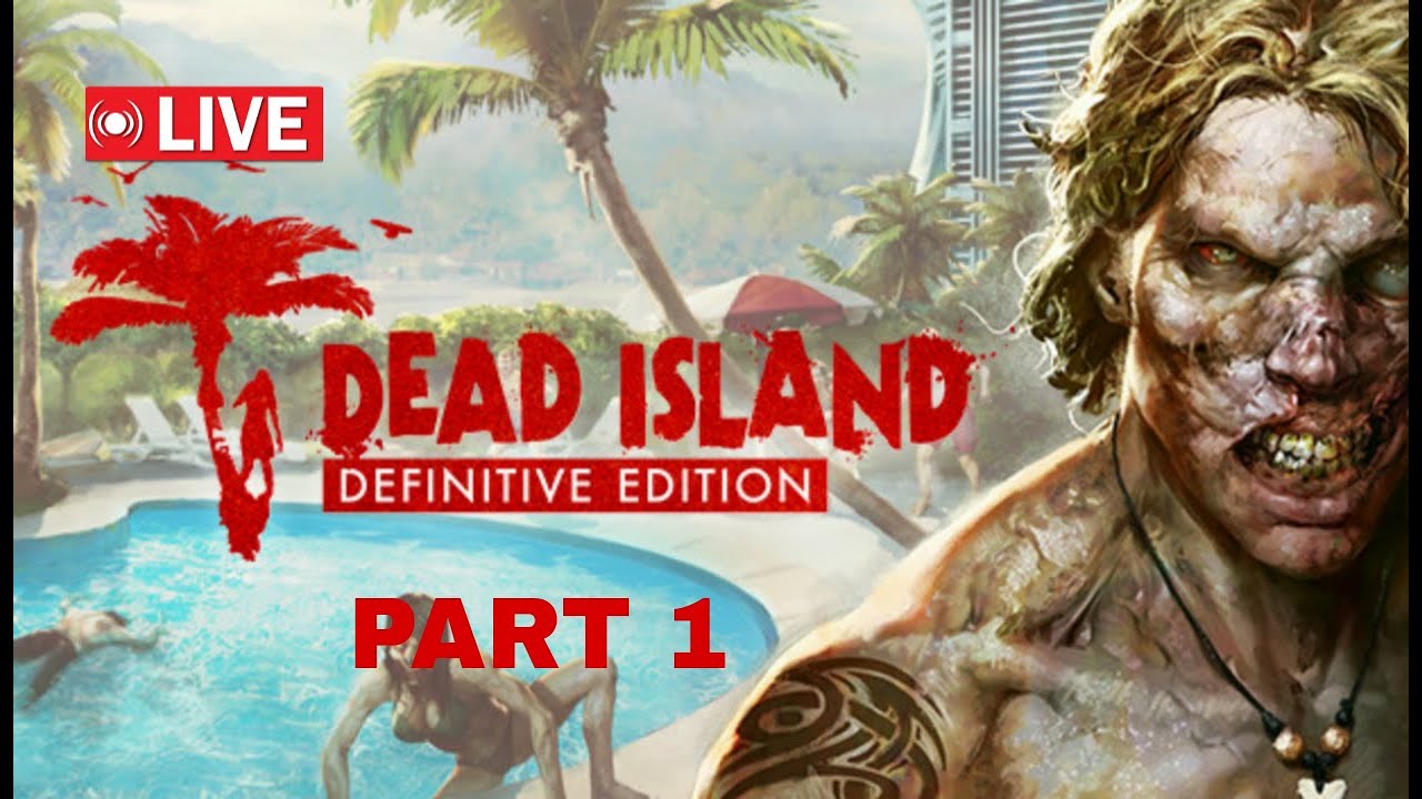 Dead Island Definitive Edition gameplay | PART 1 |🔴LIVE