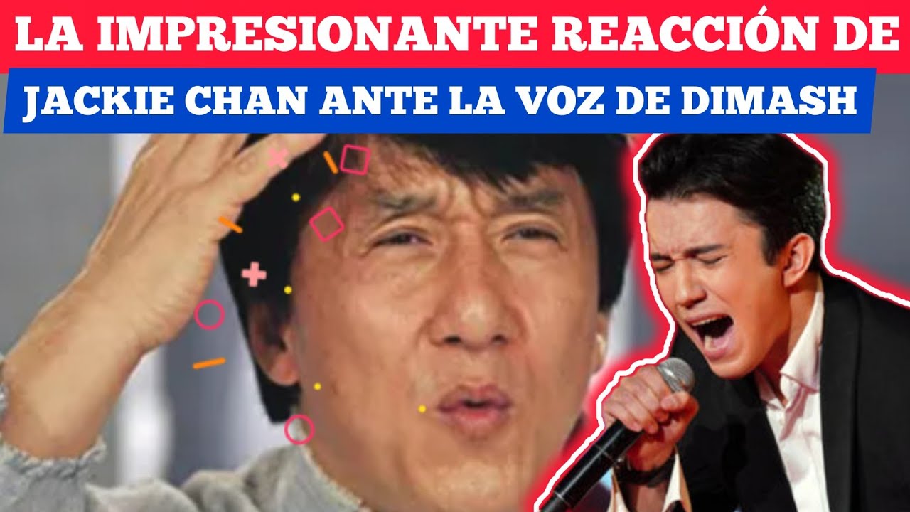 LA IMPRESIONANTE REACCI&Oacute;N DE JACKIE CHAN ANTE LA VOZ DE DIMASH