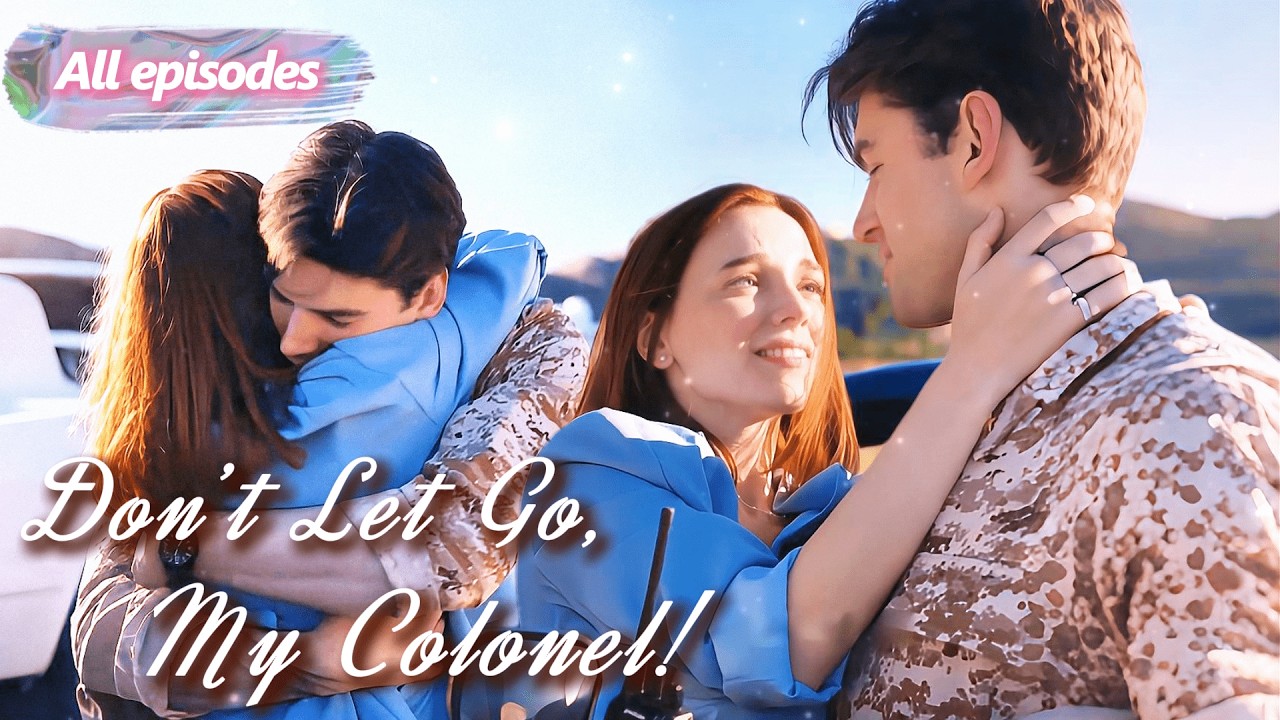 FULL✨️Hold Me Close, Colonel, and Never Let Me Go!💕 #drama