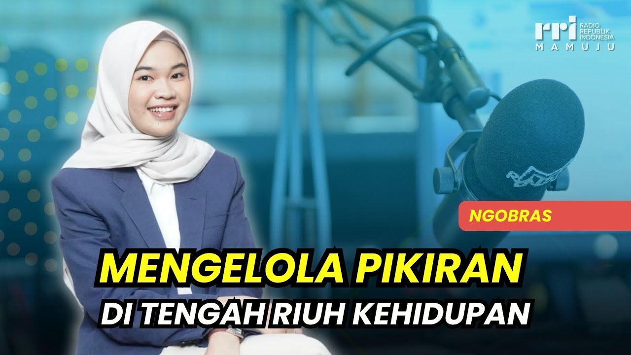 Mengelola Pikiran di Tengah Riuh Kehidupan | NGOBRAS