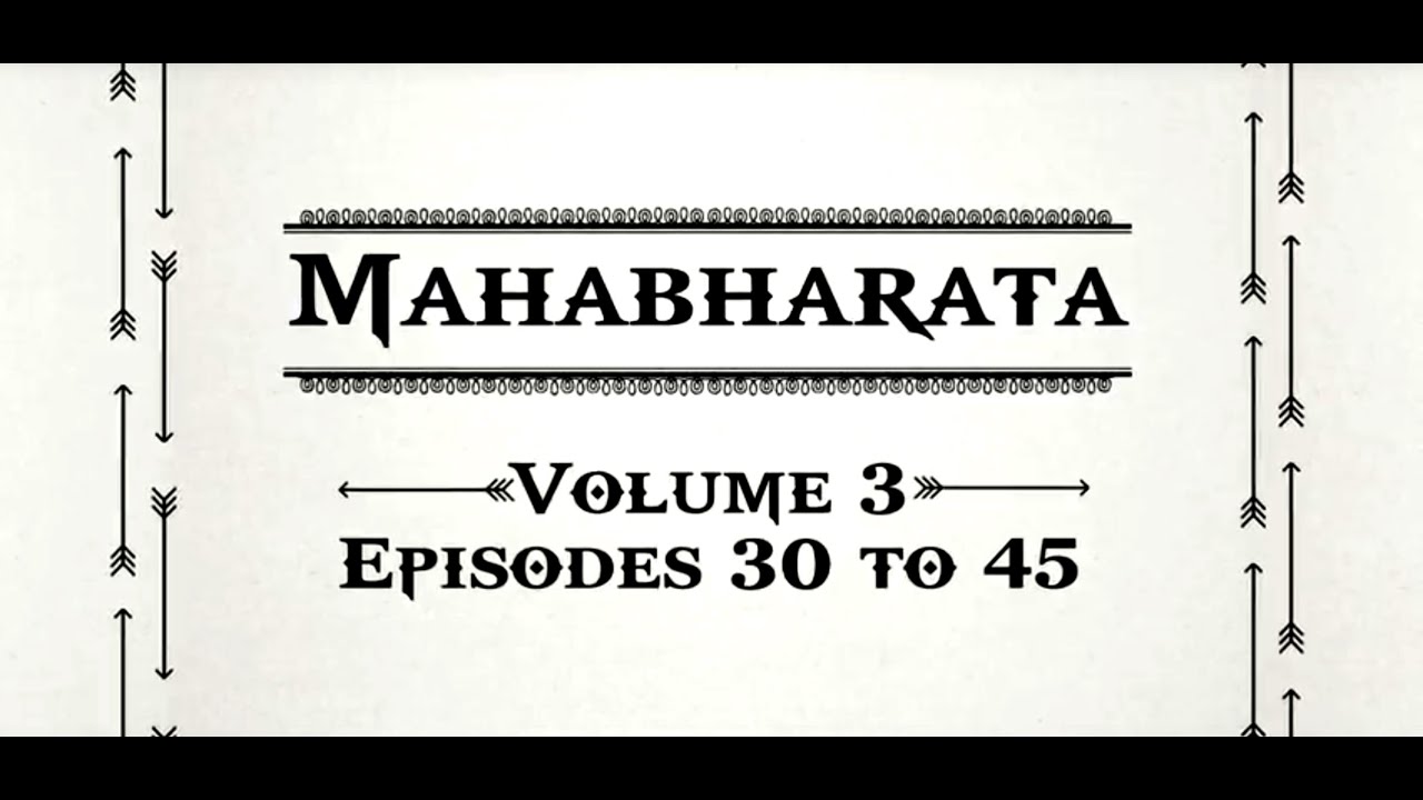 Mahabharata Volume 3 - Episodes 30 to 45.