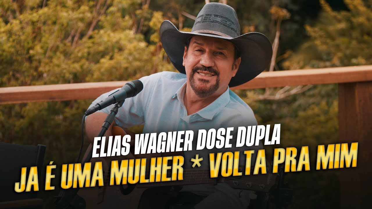 Elias Wagner Dose Dupla - Já é Uma Mulher | Volta Pra Mim