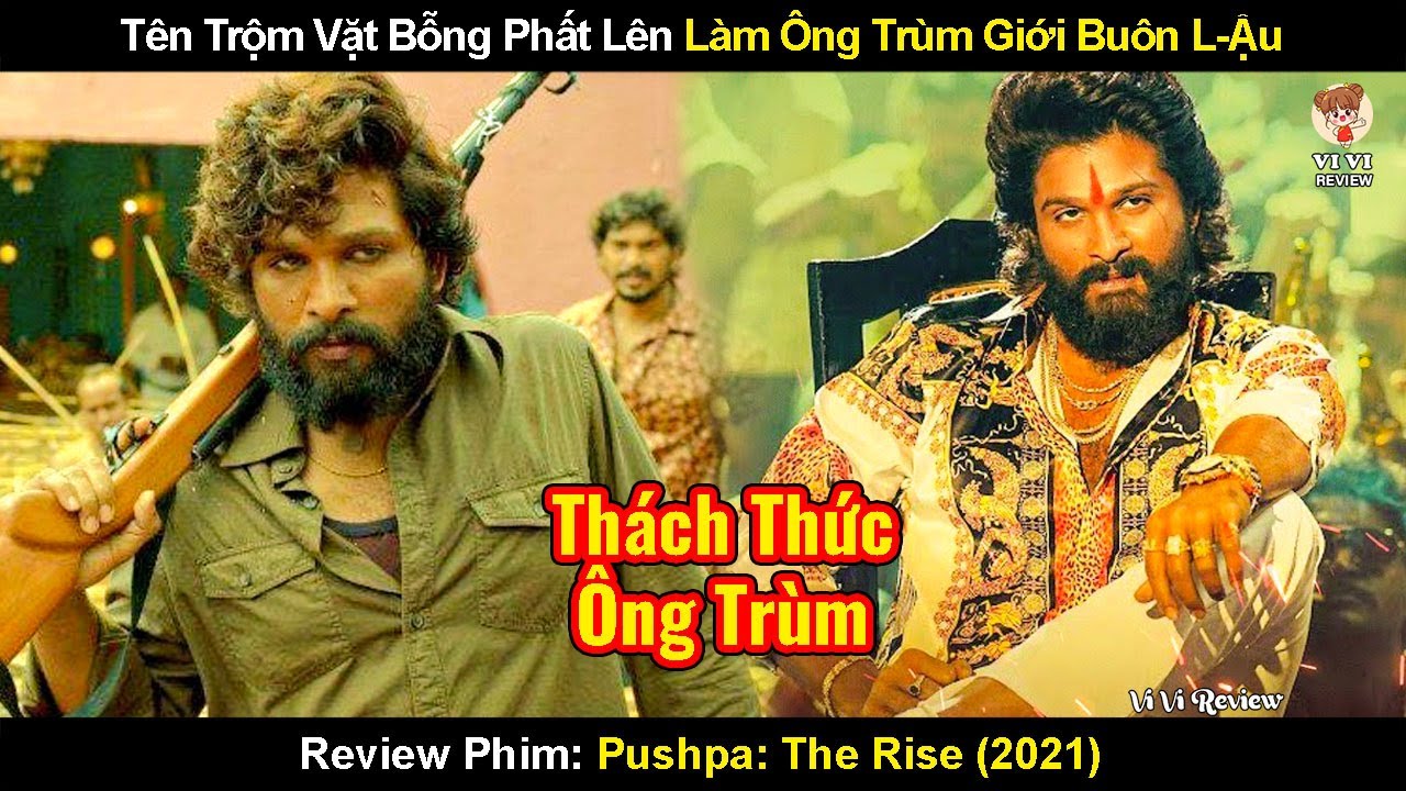 Từ Tên Trộm Vặt Bỗng Phất Lên Làm Ông Trùm Giới Buôn L-ậ-u | Review Phim  Bản Lĩnh Ông Trùm P1
