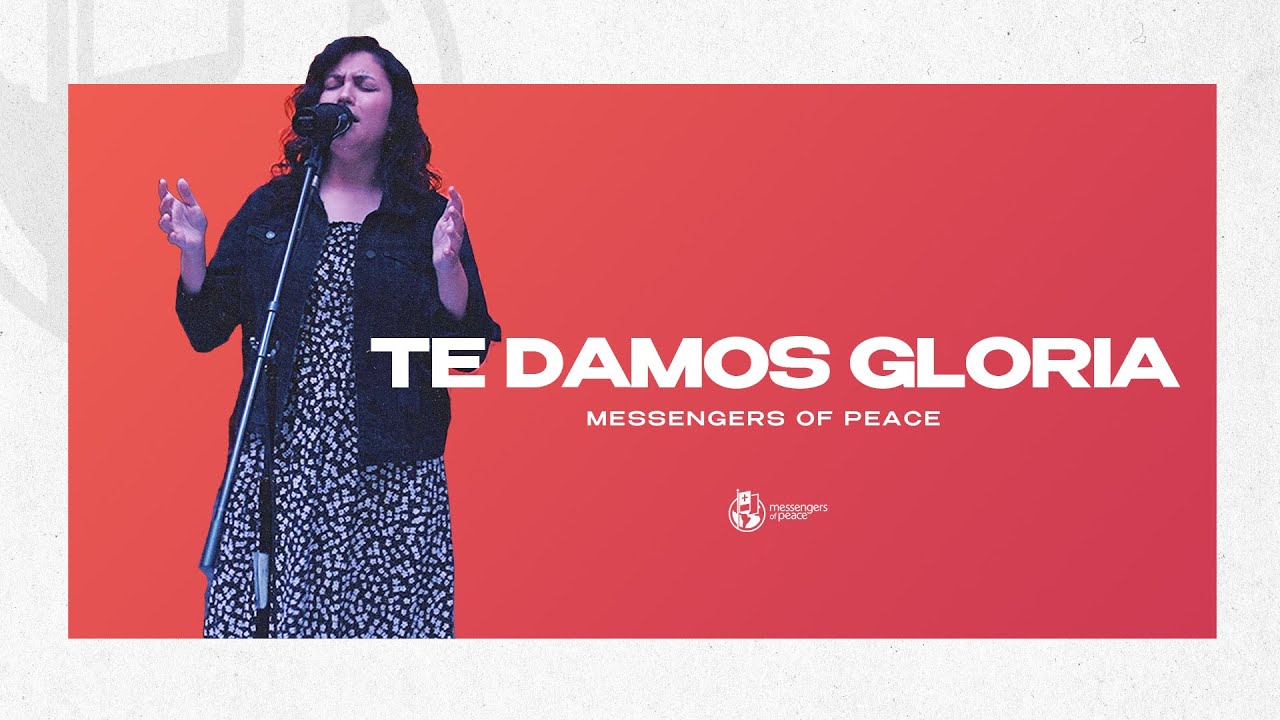Te Damos Gloria | Messengers of Peace