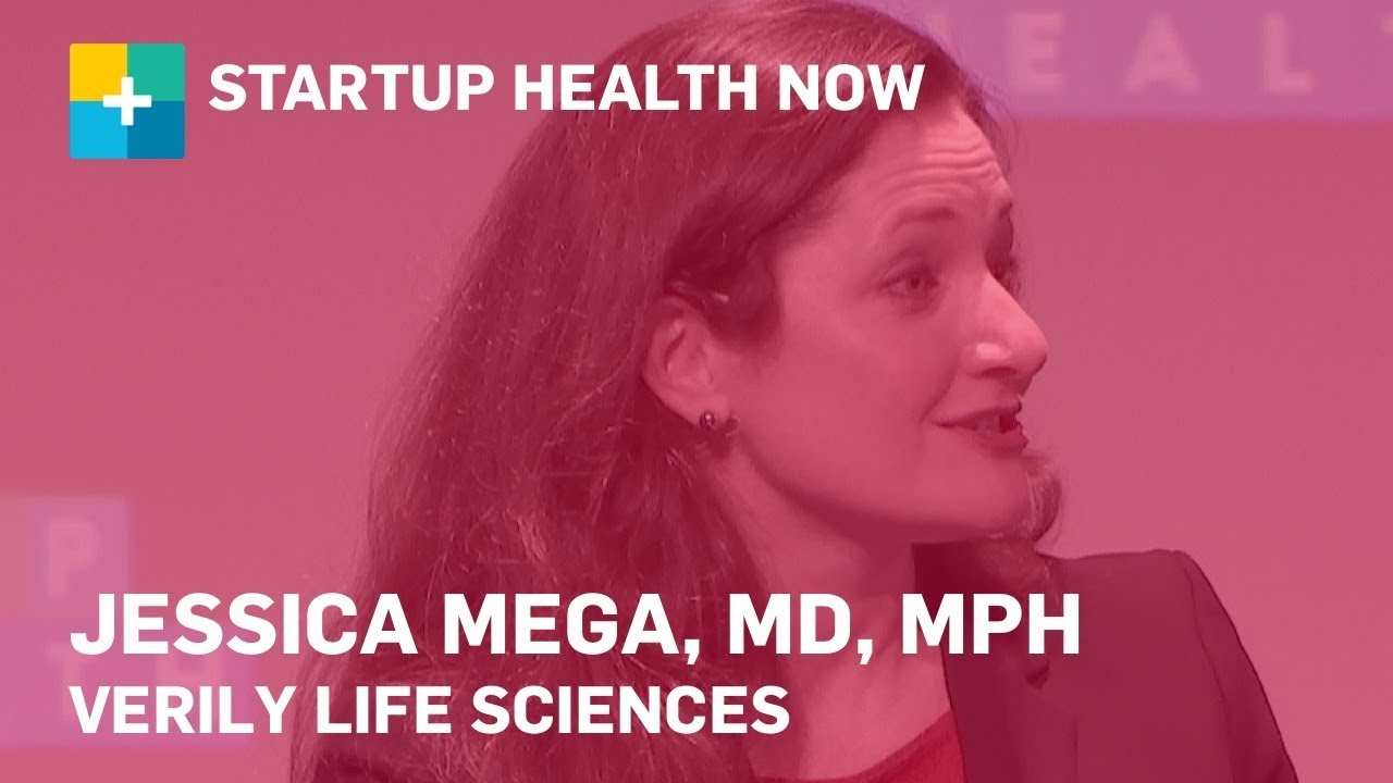 Verily&rsquo;s Commitment to Improving Global Health: Jessica Mega, MD, Verily Life Sciences #175
