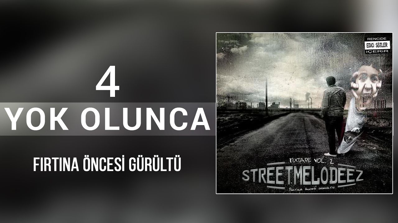 04. No.1 & İzah (StreetMelodeez - Fırtına Öncesi Gürültü) - Yok Olunca
