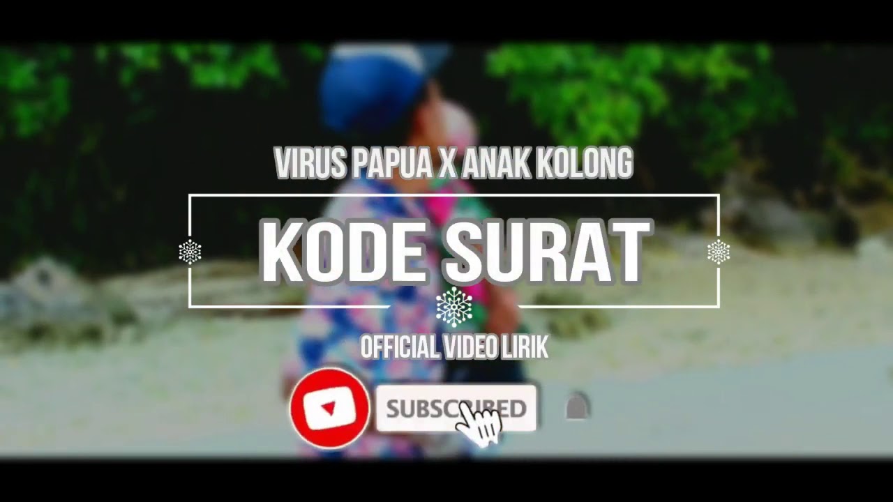 Lagu Acara - VIRUS PAPUA_Kode Surat_-_Ft_ANAK KOLLONG_-_[Official Video Lirik] 2k19