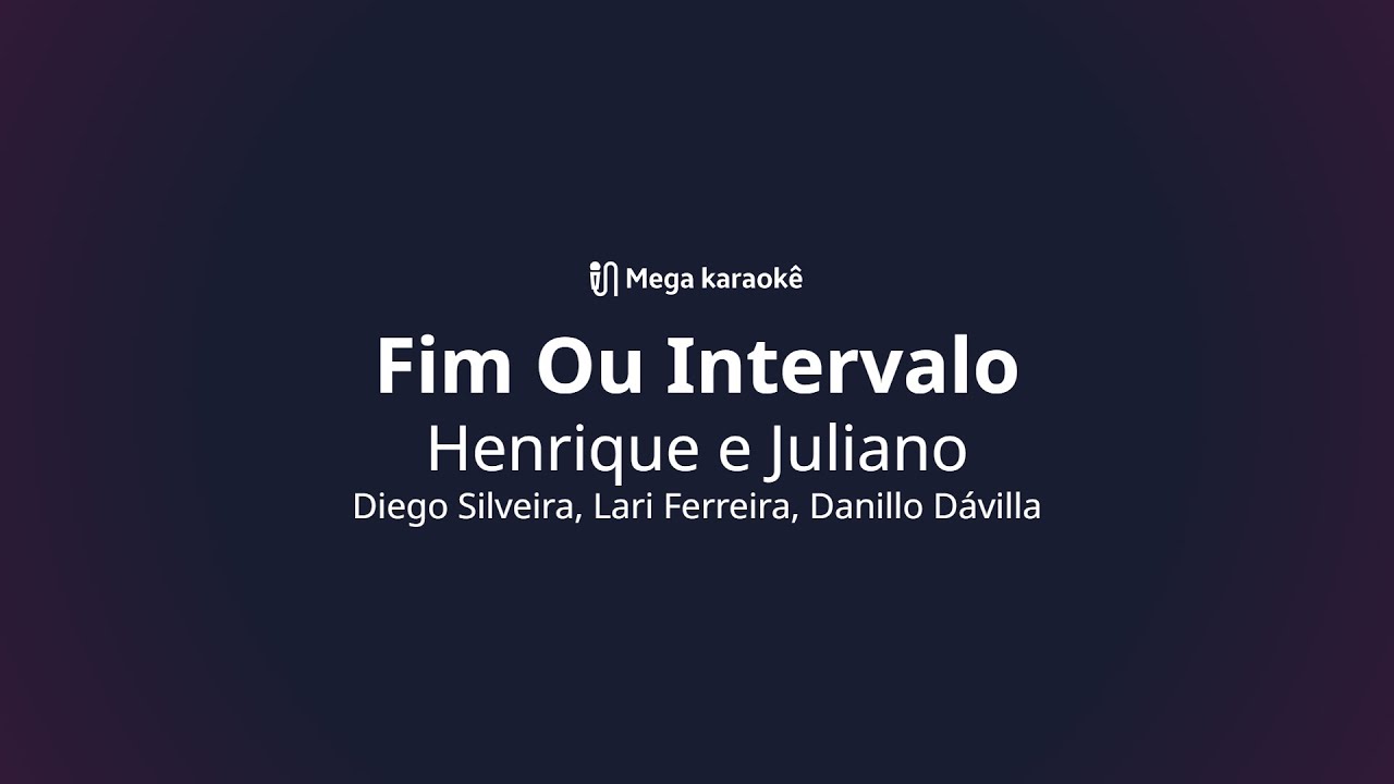🎤 Fim Ou Intervalo – Henrique e Juliano