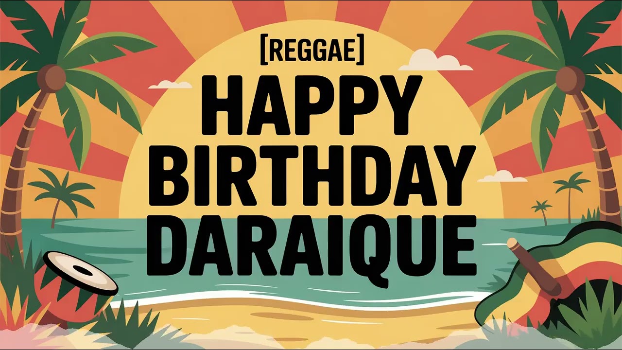 Daraique Birthday Song - Reggae - Inspiring