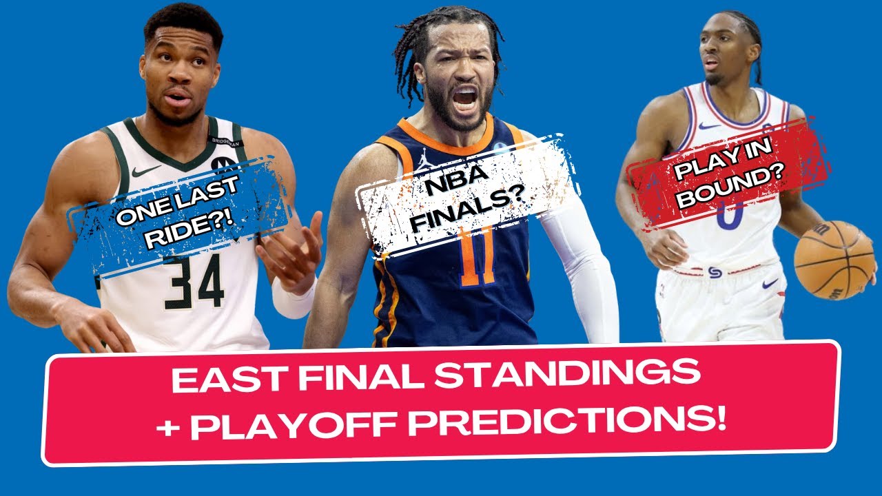 Predicting the Eastern Conference: Final Standings, Playoff Matchups & NBA Finals Representative!
