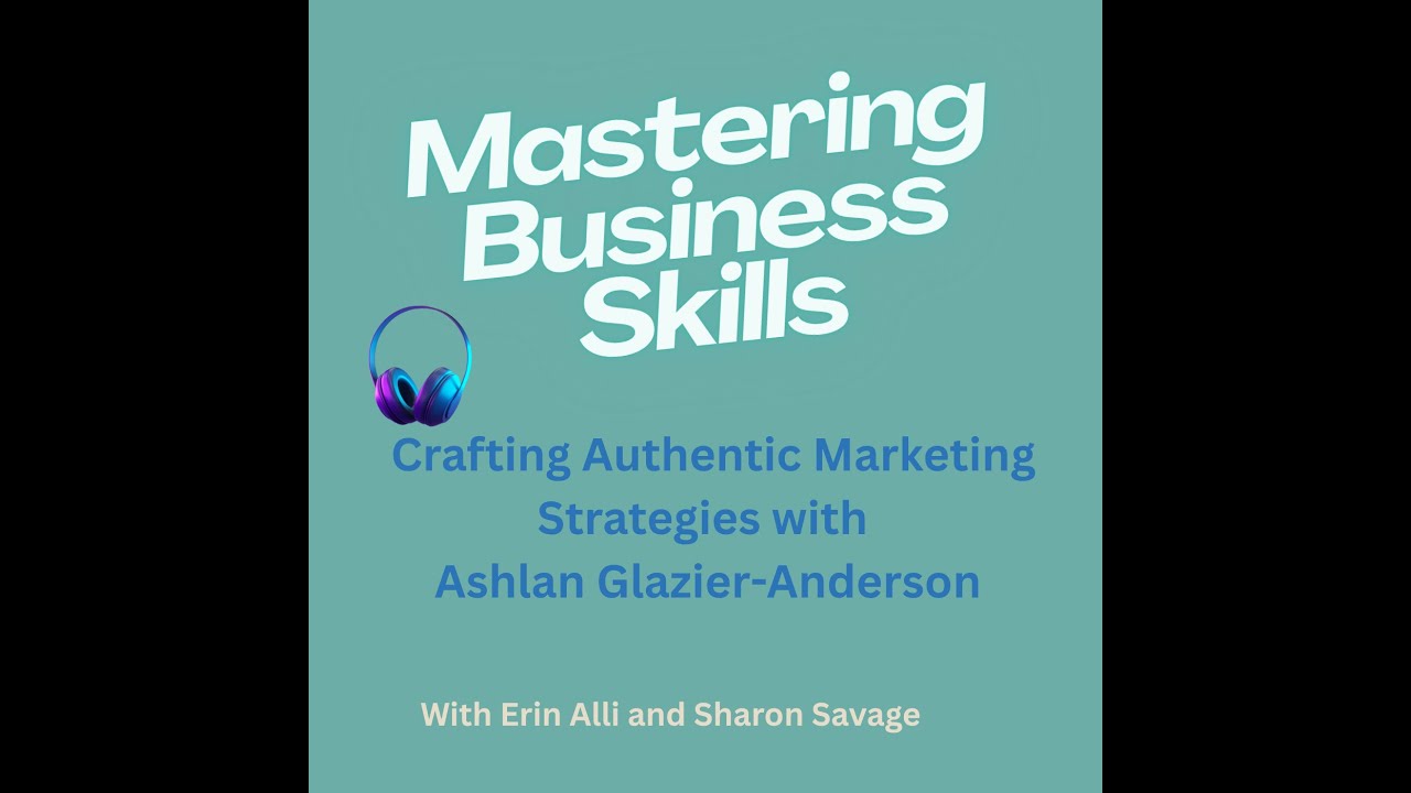 Crafting Authentic Marketing Strategies with Ashlan Glazier-Anderson