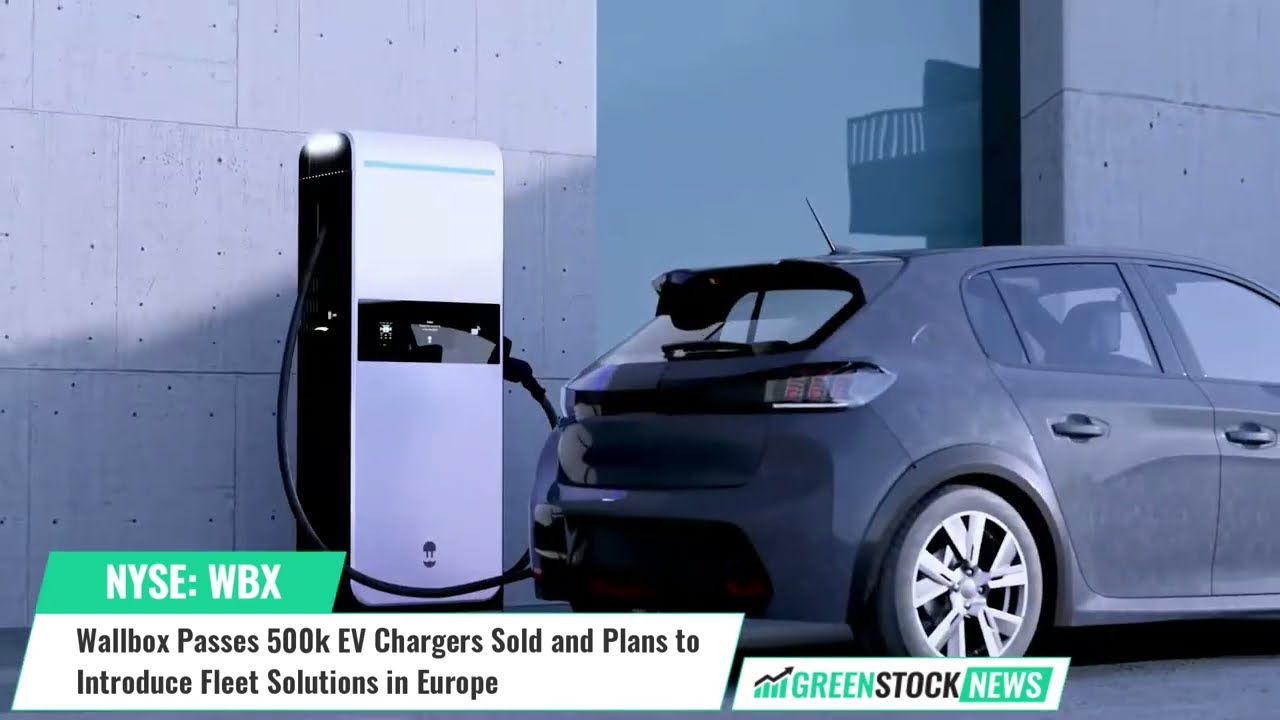 Wallbox ($WBX) Passes 500k EV Chargers Sold and Plans to Introduce Fleet Solutions in Europe