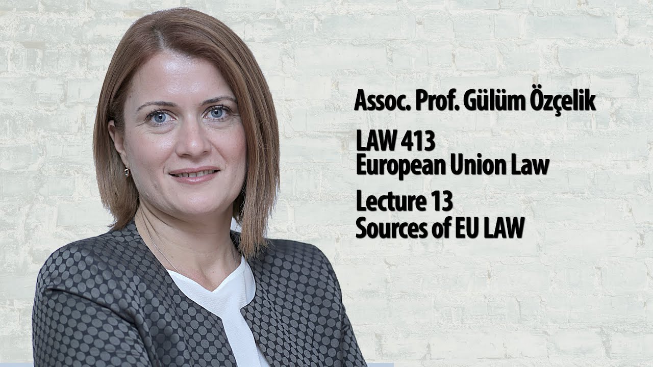 European Union Law - Lec 13 - Sources of EU LAW