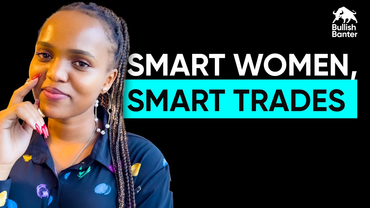 The female traders taking the markets by storm ft. Miss Gathoni & Neema | Bullish Banter