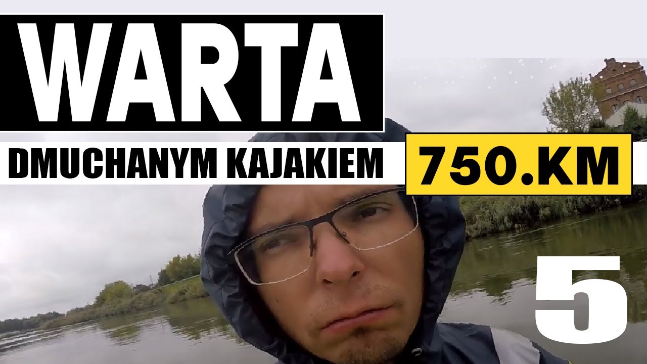 Warta dmuchanym kajakiem 750 km odcinek 5