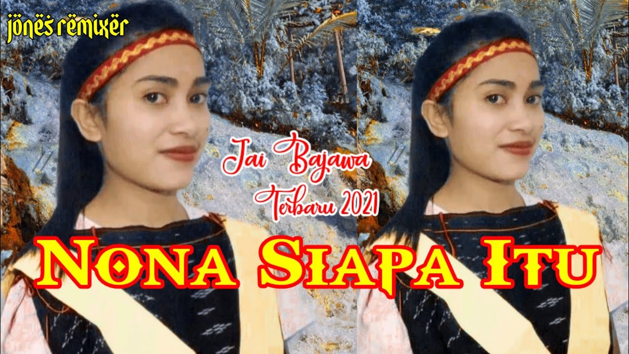 Jai bajawa terbaru 2021 Nona Siapa Itu flory rpl//jones remixer