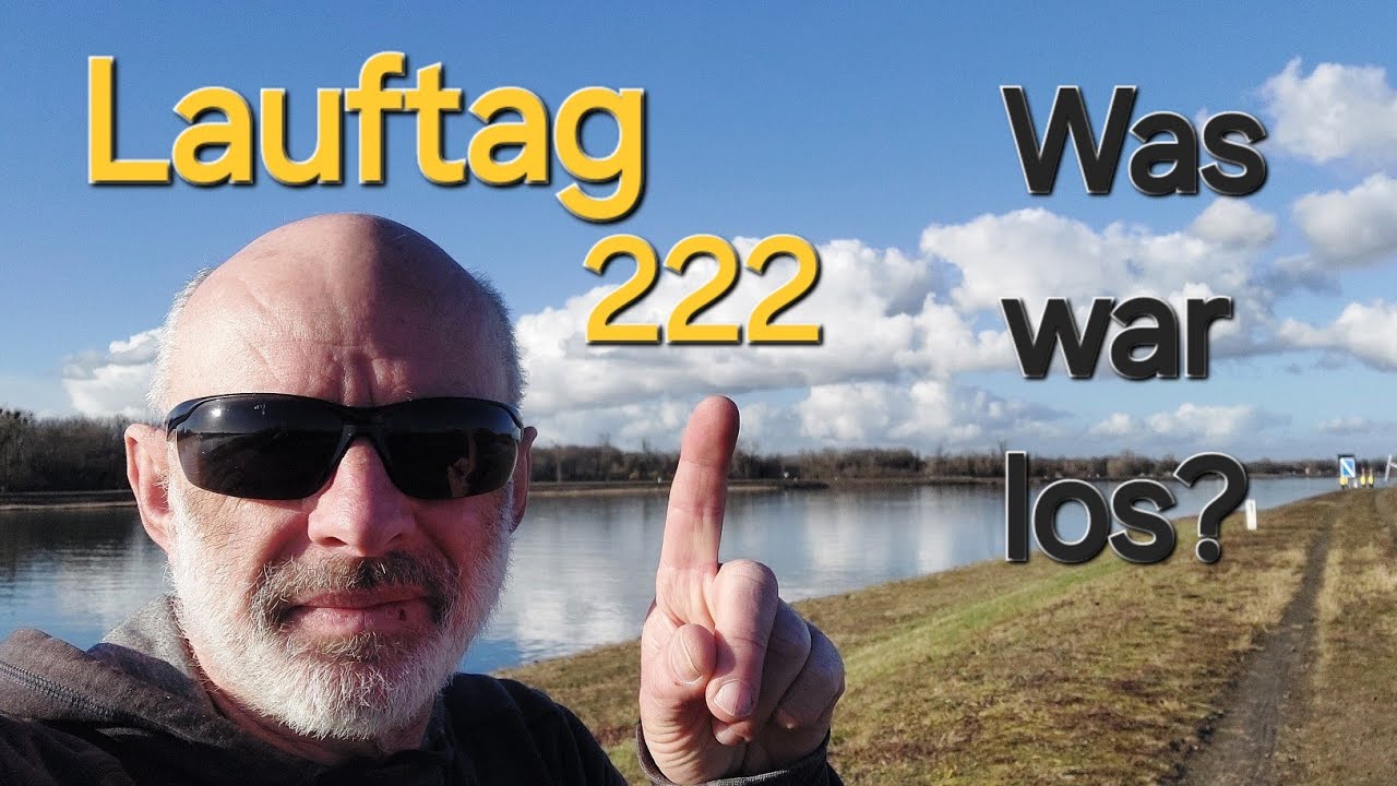 Lauftag 222 (Was war los bei mir?) 