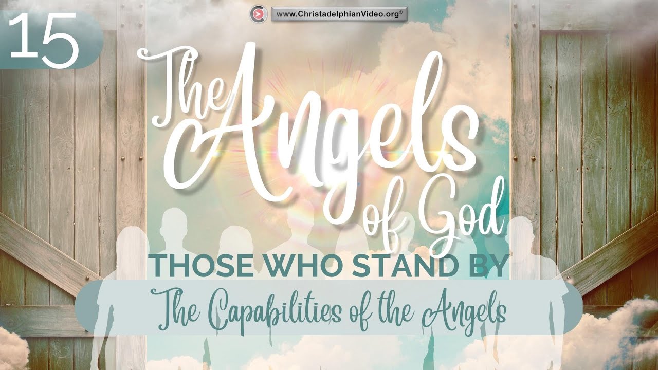 The Angels of God: Those that stand by #15 'The Capabilities of the Angels' Ron Cowie
