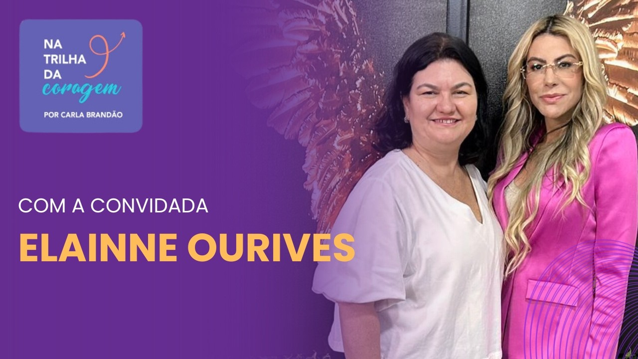 Na Trilha da Coragem: Como Cocriar sua Nova Vida em 2026 com Elainne Ourives