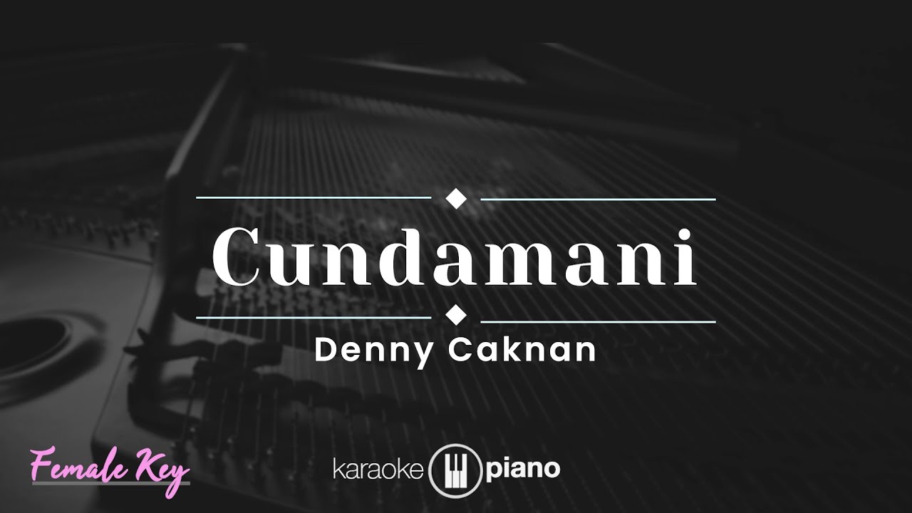 Cundamani - Denny Caknan (KARAOKE PIANO - FEMALE KEY)