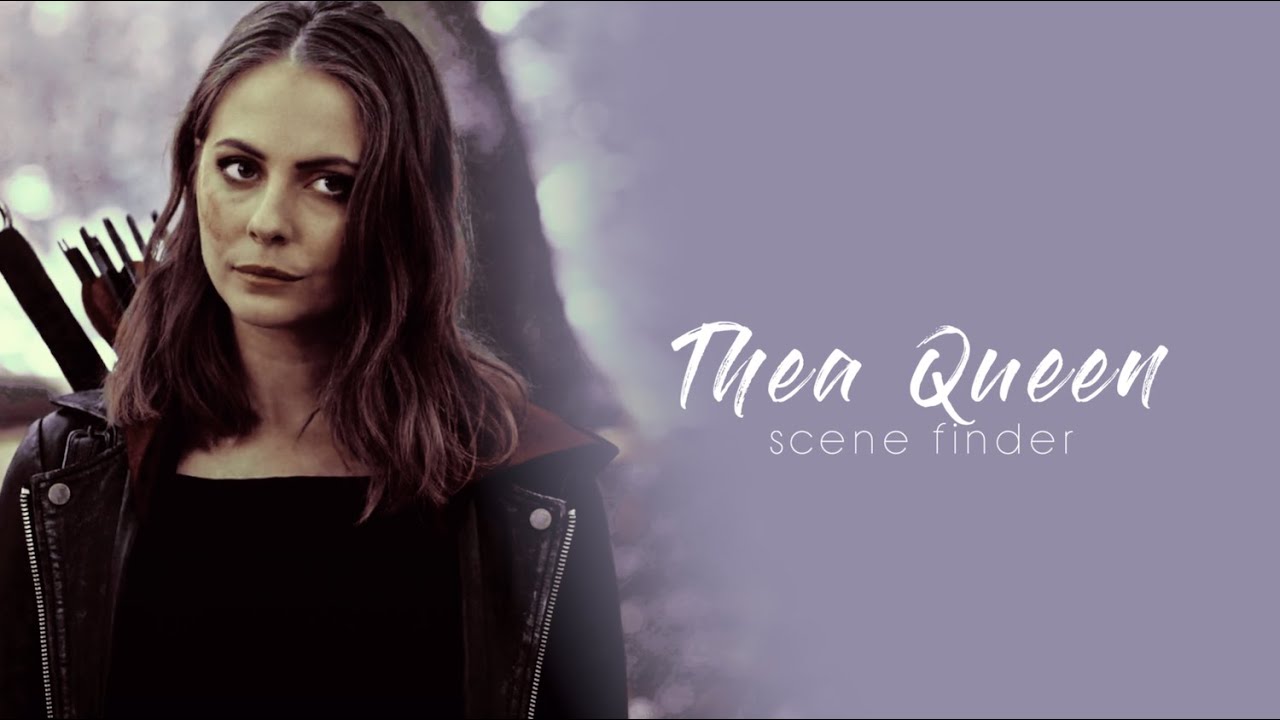 • Thea Queen | scene finder [S6 to S8]