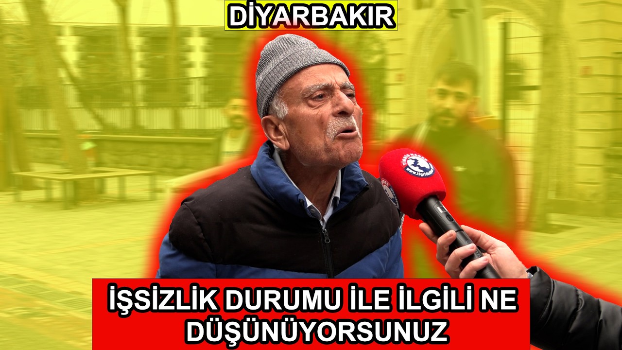 DİYARBAKIR HALKI İŞSİZLİK İLE İLGİLİ NE DÜŞÜNÜYOR ?