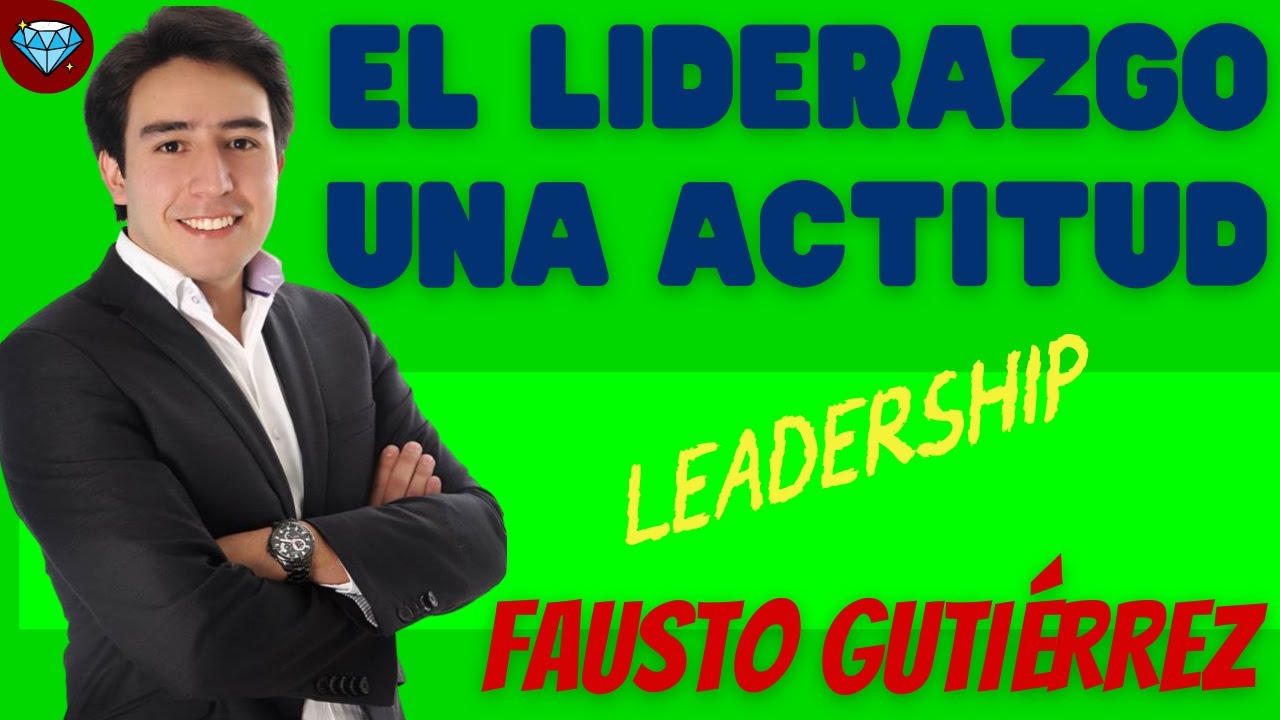 El LIDERAZGO una ACTITUD 💎 Fausto GUTI&Eacute;RREZ Emprendedor Negocio Digital Network Marketing AMWAY