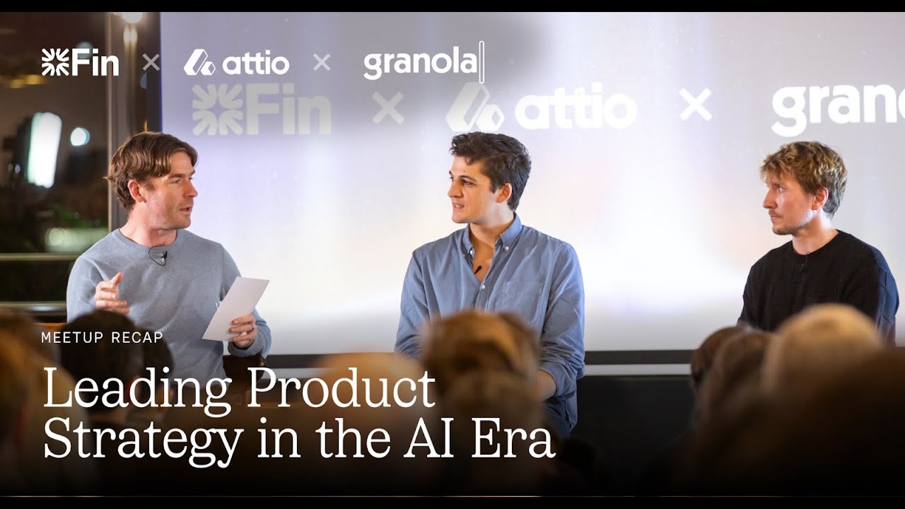 Fin x Attio x Granola meetup: Leading Product Strategy in the AI Era | London | November 2025