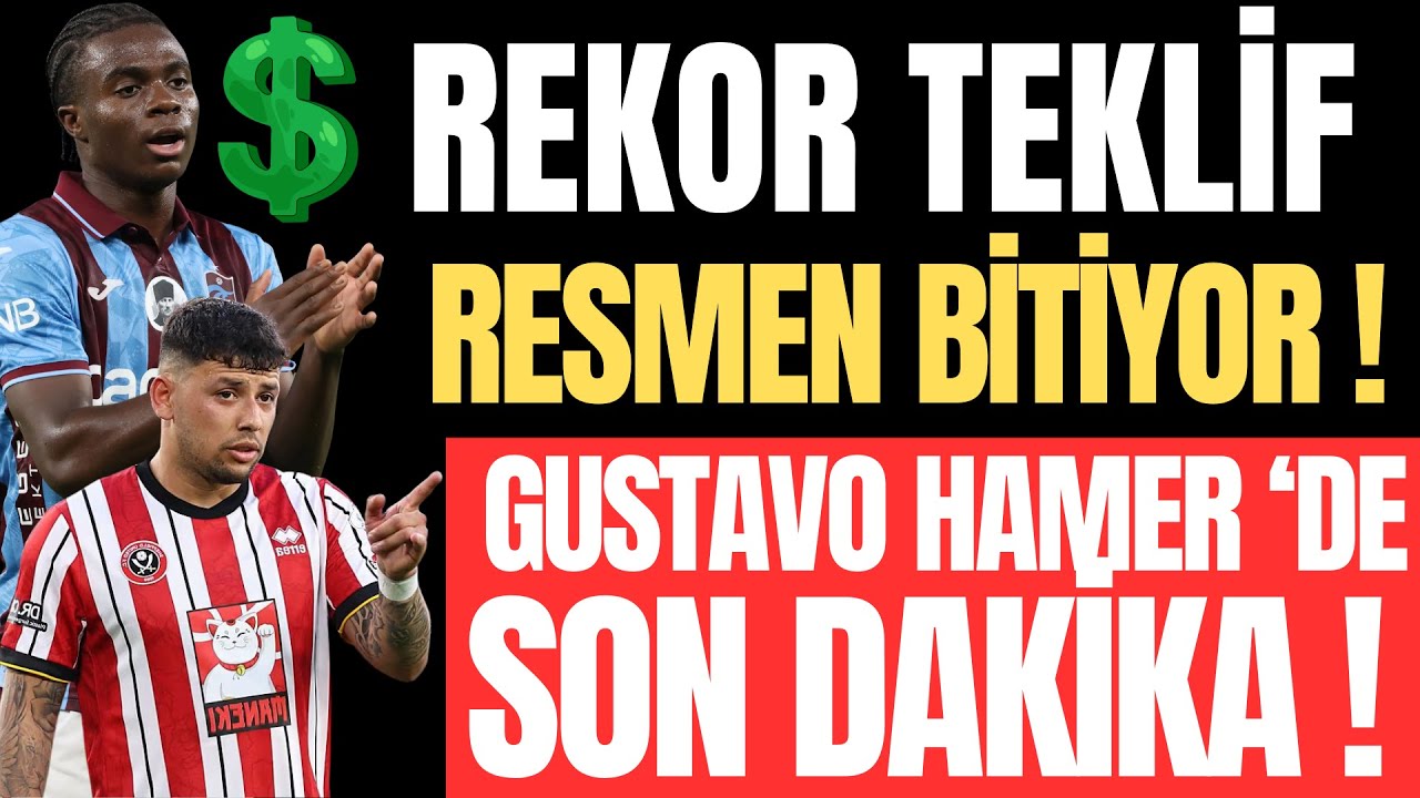 REKOR TEKLİF ! RESMEN BİTİYOR ! GUSTRAVO HAMER'DE SON DAKİKA !