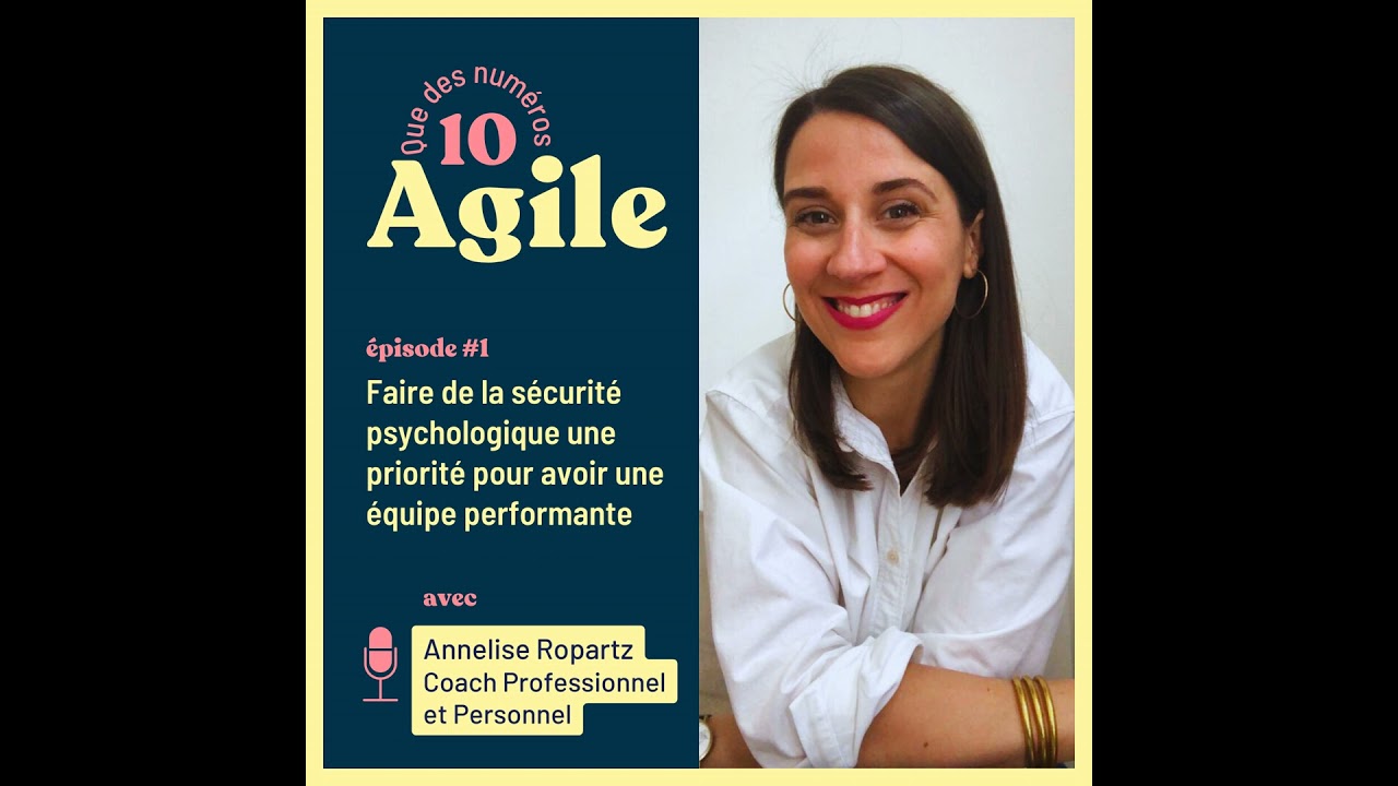#1 - Faire de la sécurité psychologique une priorité pour avoir une équipe performante - Annelise...