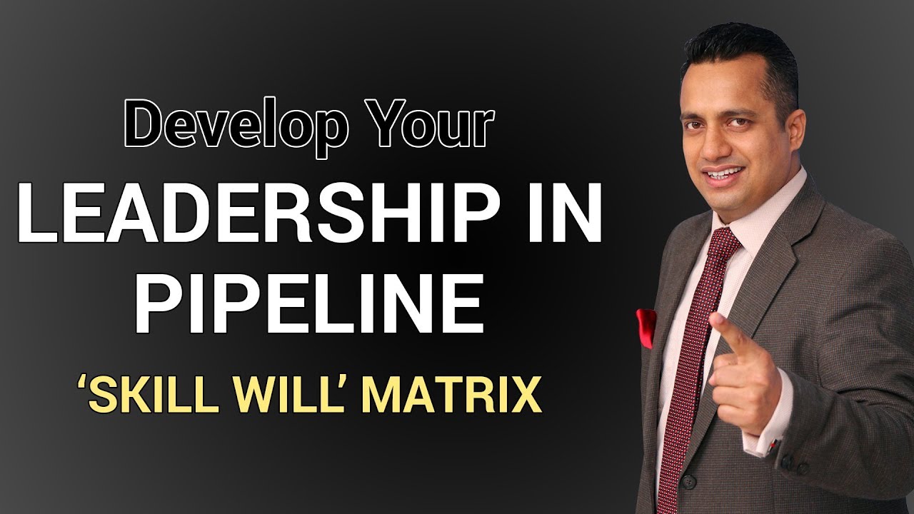 Leadership in Pipeline for Entrepreneurs & Top Management Skill Will Matrix by Vivek Bindra