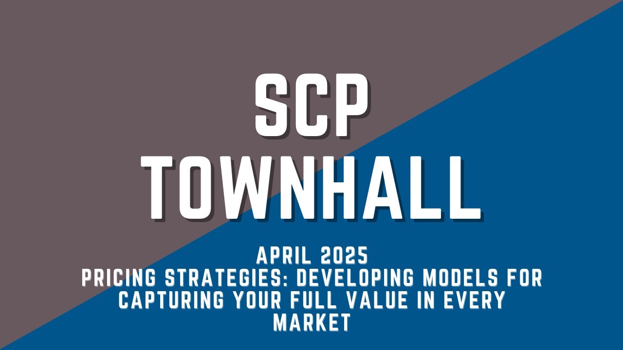 SCP Town Hall  - Pricing Strategies: Developing Models for Capturing Your Full Value in Every Market