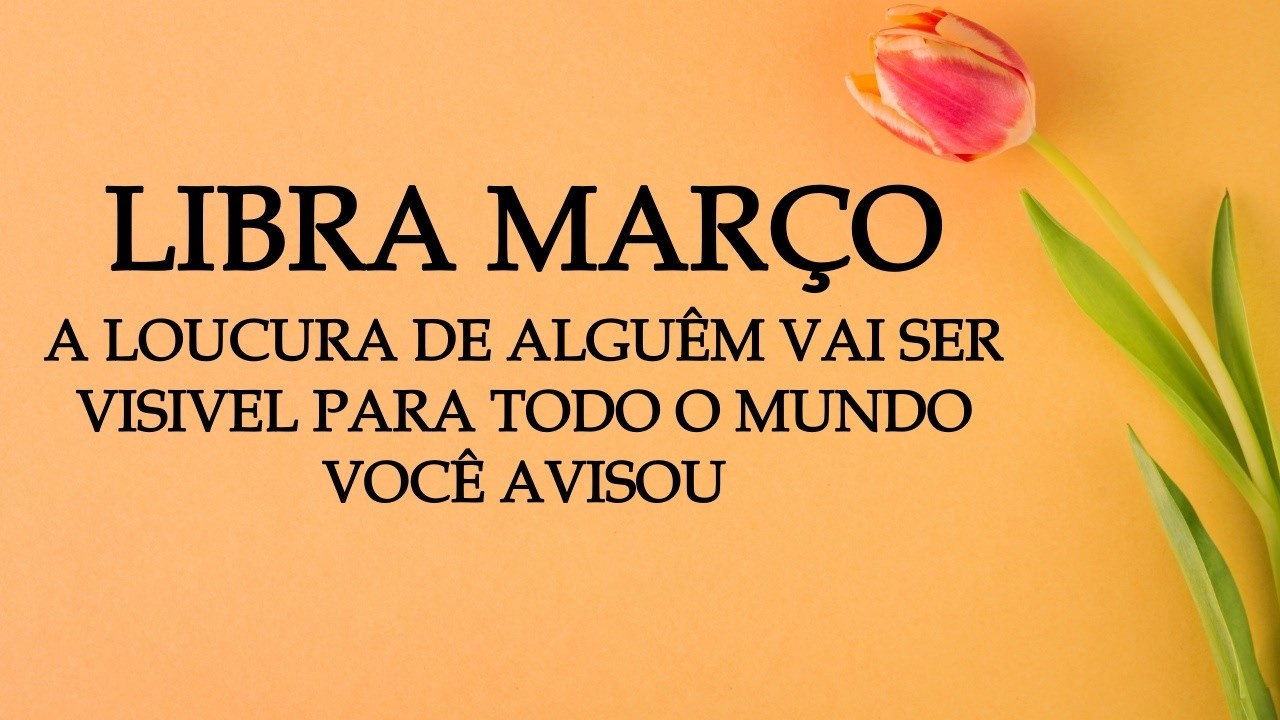 ☀️LIBRA MARÇO☀️ABENÇOADOS COM UM GRANDE LIVRAMENTO