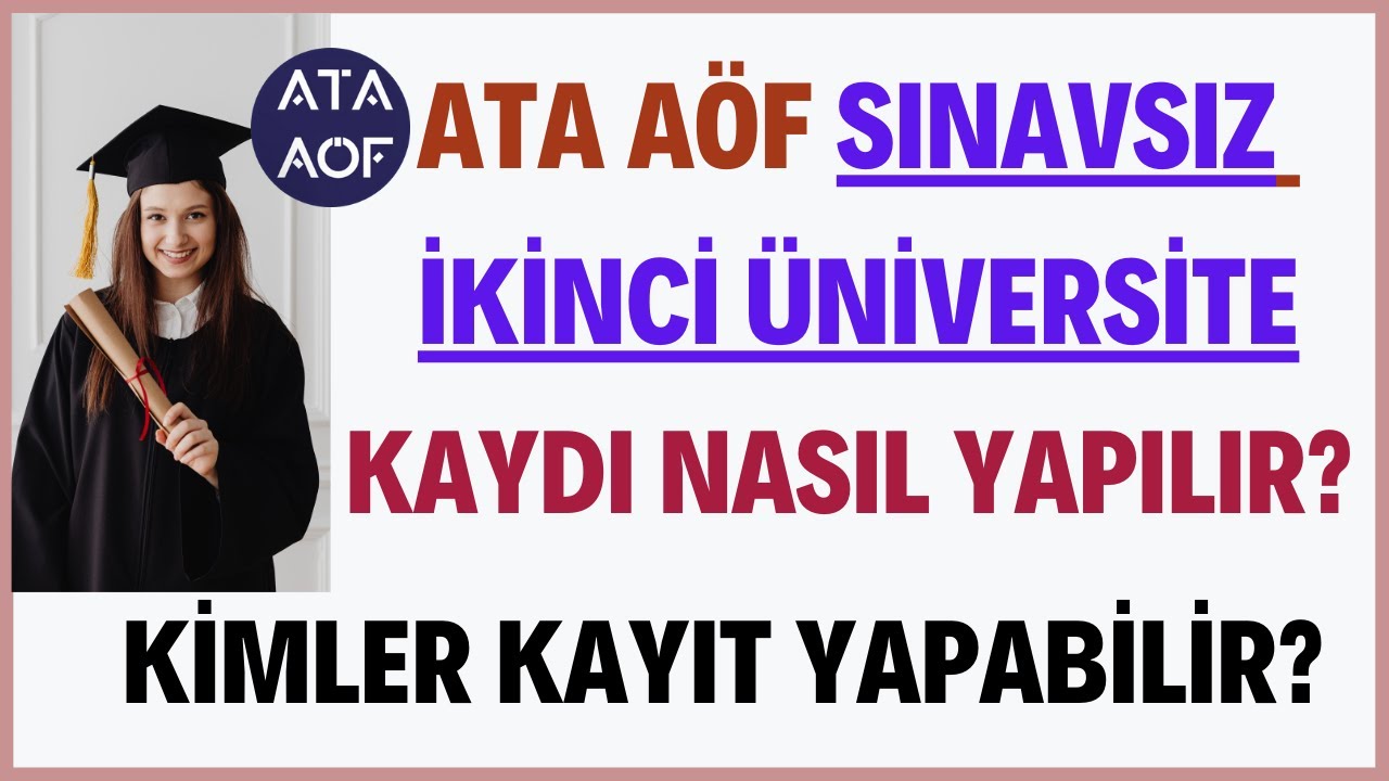 Ata Aöf Sınavsız İkinci Üniversite Kaydı Nasıl Yapılır? Kimler Kayıt Yapabilir, Kayıtlar Başladı!