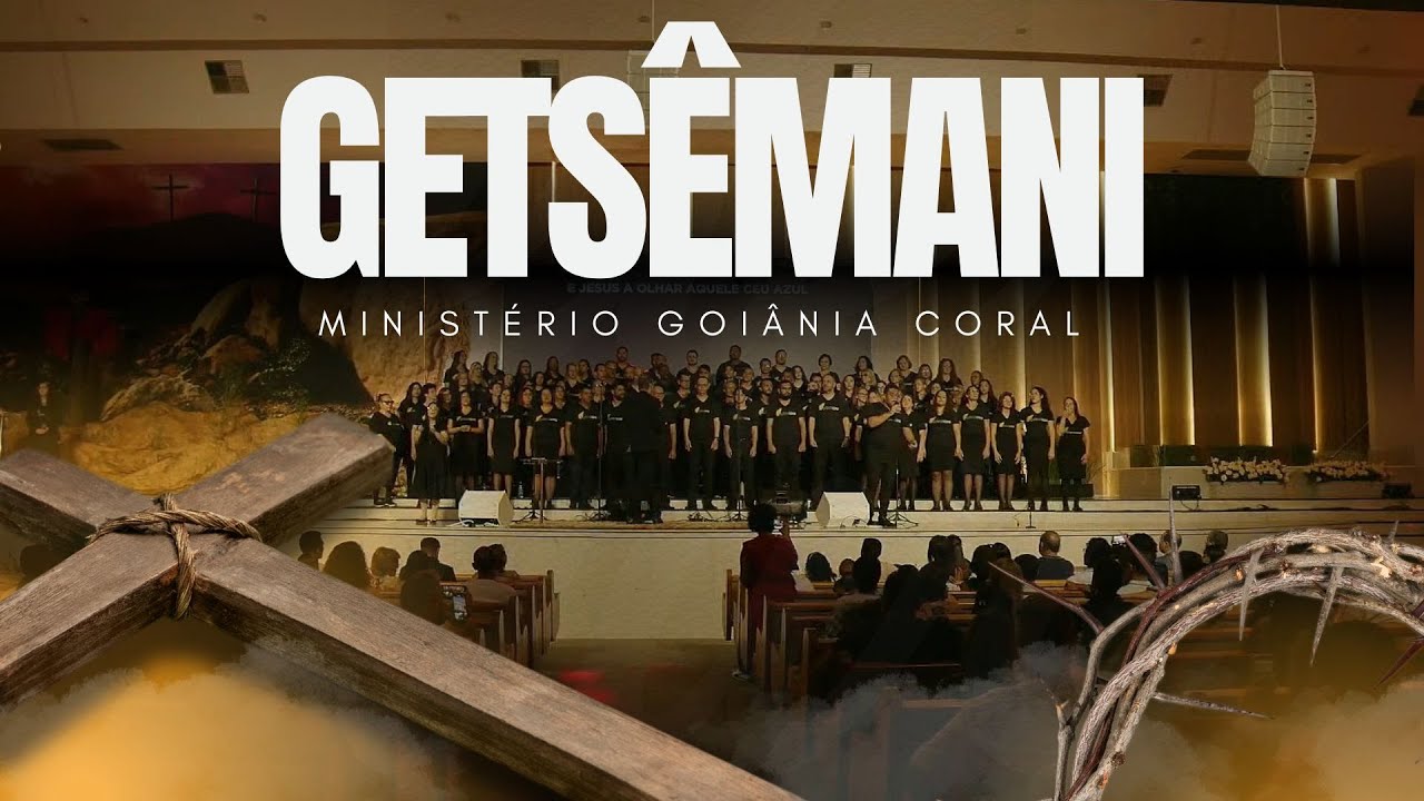 Getsêmani - Ministério Goiânia Coral